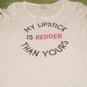 My lipstick is redder than yours t shirt.
